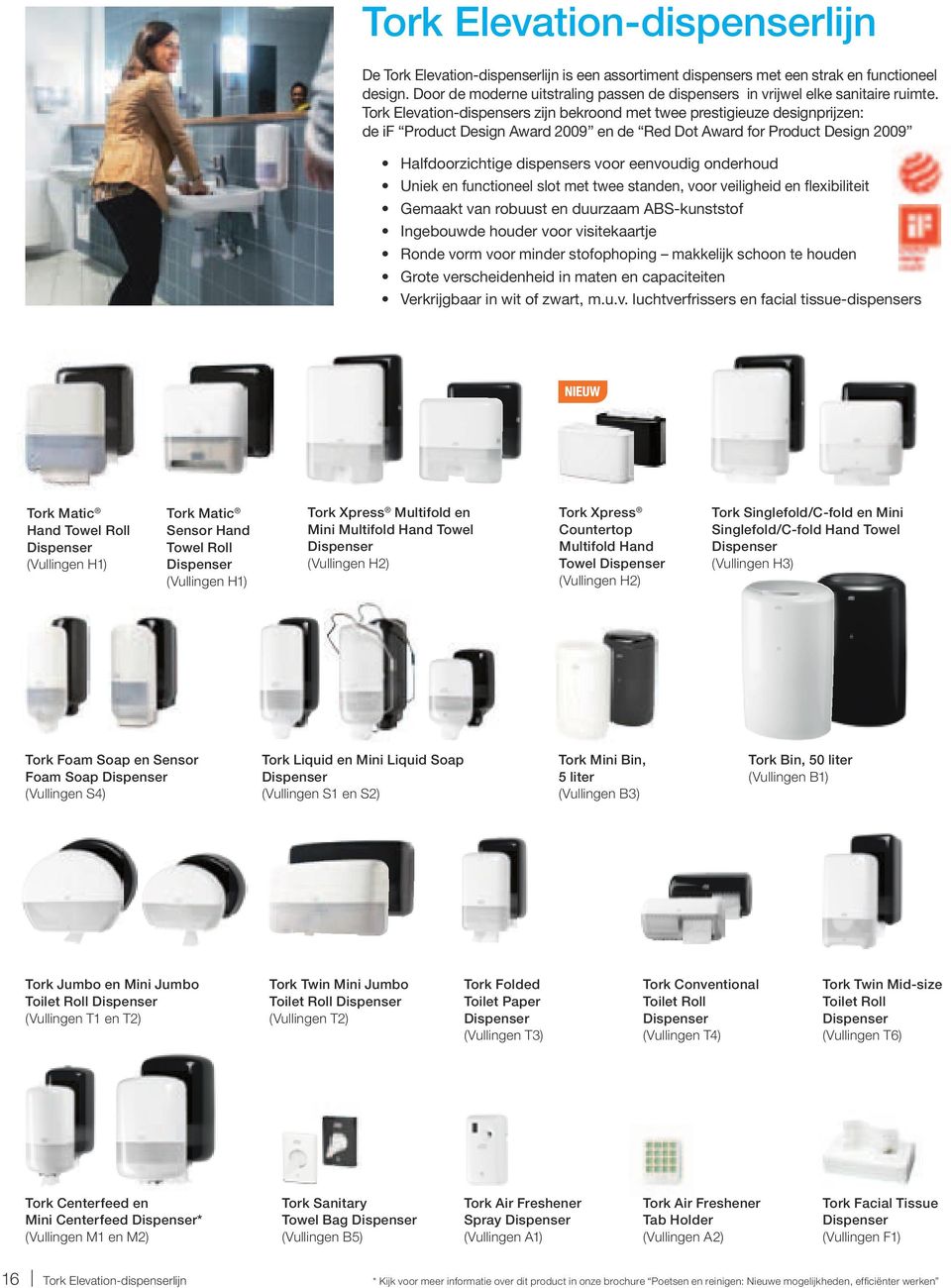 Matic Sensor Hand Towel Roll Dispenser (Vullingen H) Tork Foam Soap en Sensor Foam Soap Dispenser (Vullingen S4) Tork Jumbo en Mini Jumbo Toilet Roll Dispenser (Vullingen T en T) Tork Centerfeed en