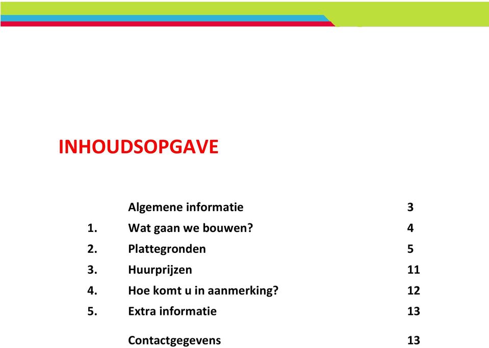 Huurprijzen 11 4. Hoe komt u in aanmerking?