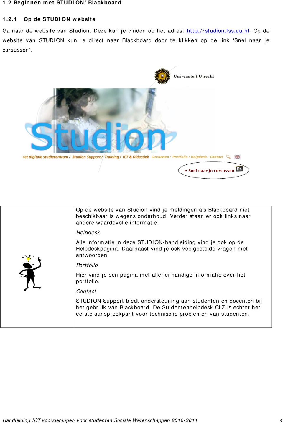 Op de website van Studion vind je meldingen als Blackboard niet beschikbaar is wegens onderhoud.