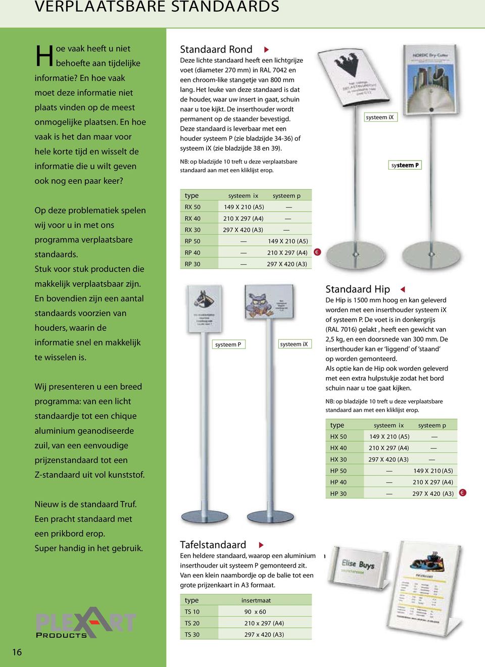 Standaard Rond 4 Deze lichte standaard heeft een lichtgrijze voet (diameter 270 mm) in RAL 7042 en een chroom-like stangetje van 800 mm lang.