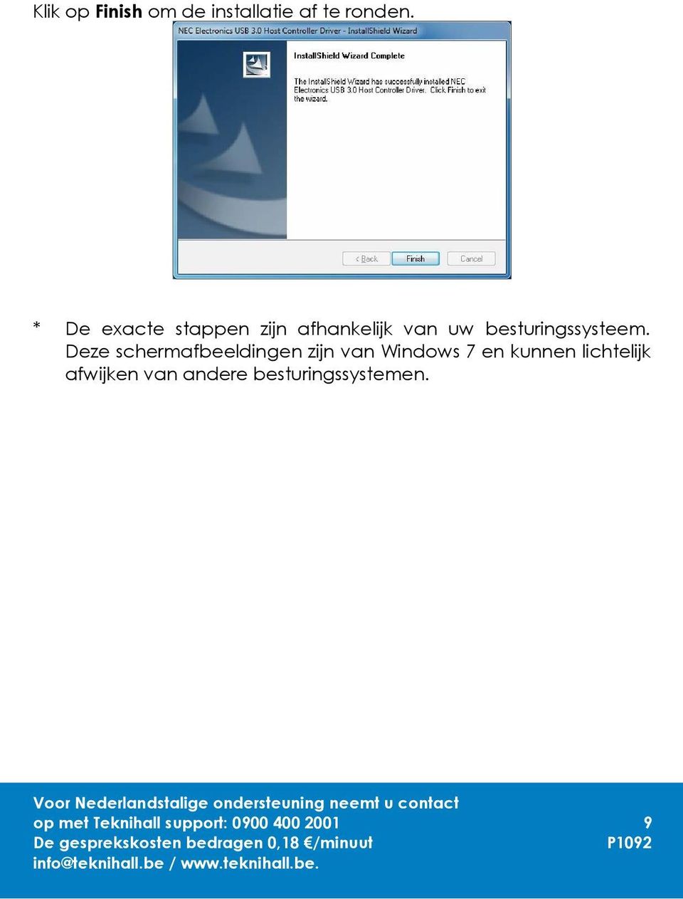 Deze schermafbeeldingen zijn van Windows 7 en kunnen lichtelijk