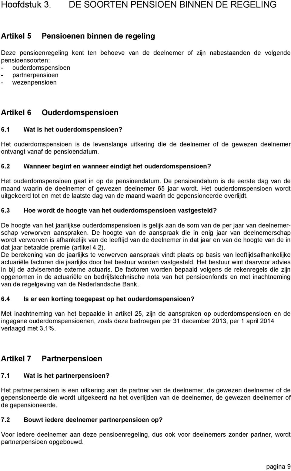 ouderdomspensioen - partnerpensioen - wezenpensioen Artikel 6 Ouderdomspensioen 6.1 Wat is het ouderdomspensioen?