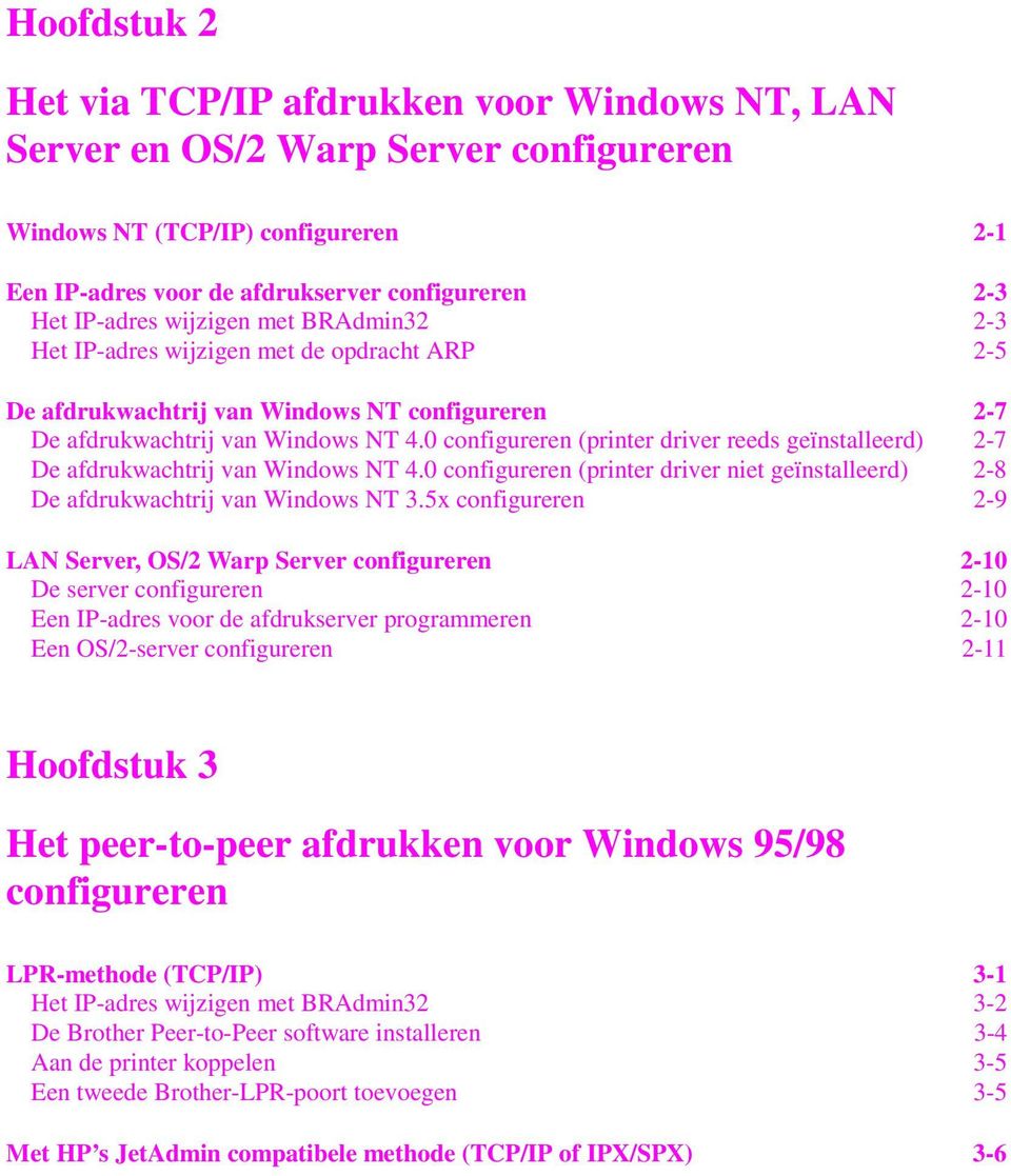 0 configureren (printer driver reeds geïnstalleerd) 2-7 De afdrukwachtrij van Windows NT 4.0 configureren (printer driver niet geïnstalleerd) 2-8 De afdrukwachtrij van Windows NT 3.