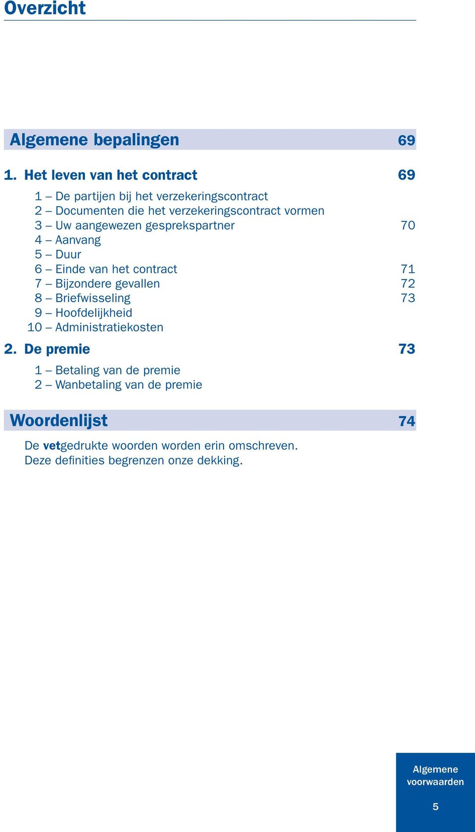 3 Uw aangewezen gesprekspartner 70 4 Aanvang 5 Duur 6 Einde van het contract 71 7 Bijzondere gevallen 72 8 Briefwisseling