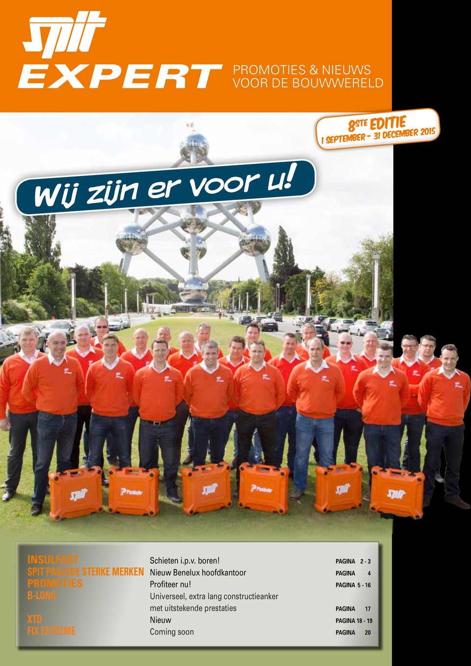PAGINA 2-3 SPIT PASLODE STERKE MERKEN Nieuw Benelux hoofdkantoor PAGINA 4 TIES Profiteer nu!