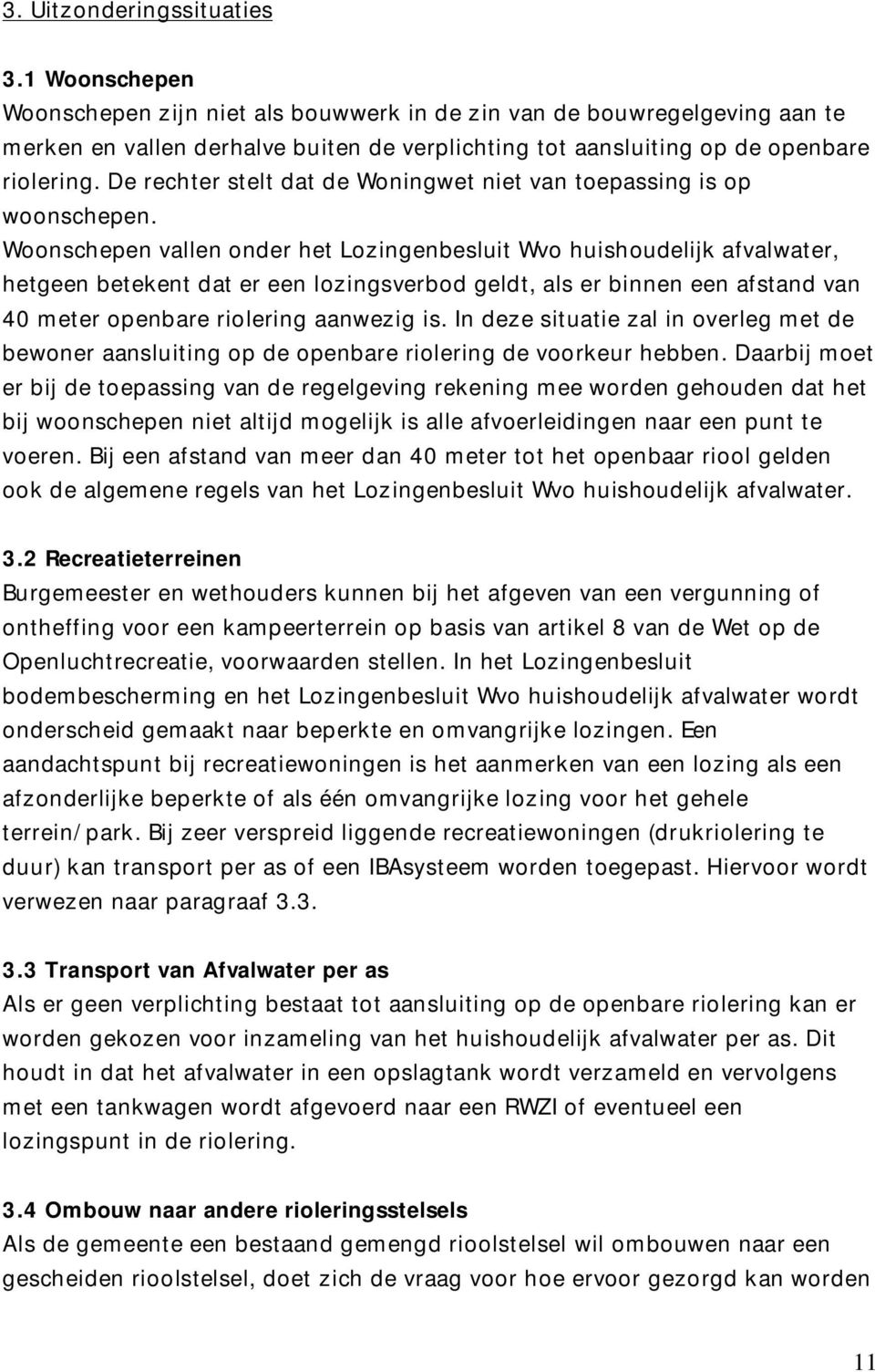 De rechter stelt dat de Woningwet niet van toepassing is op woonschepen.