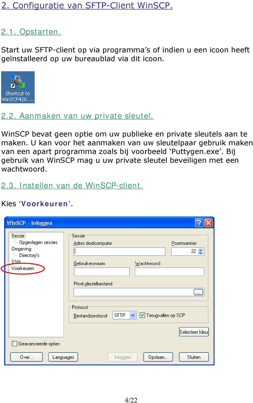 2. Aanmaken van uw private sleutel. WinSCP bevat geen optie om uw publieke en private sleutels aan te maken.
