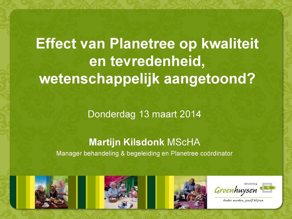 Donderdag 13 maart 2014 Martijn Kilsdonk MScHA