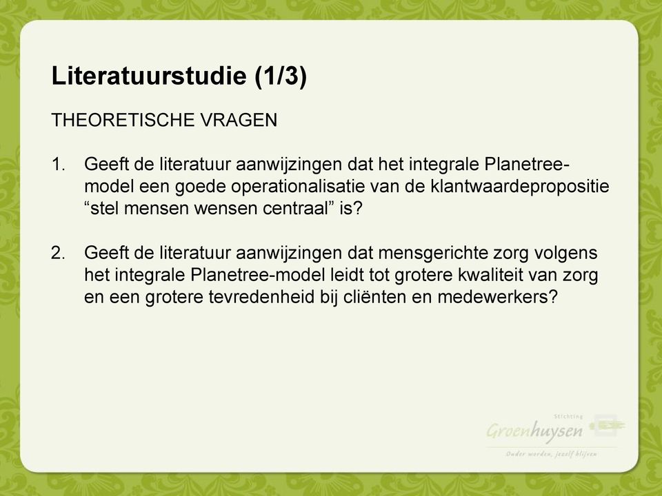 de klantwaardepropositie stel mensen wensen centraal is? 2.