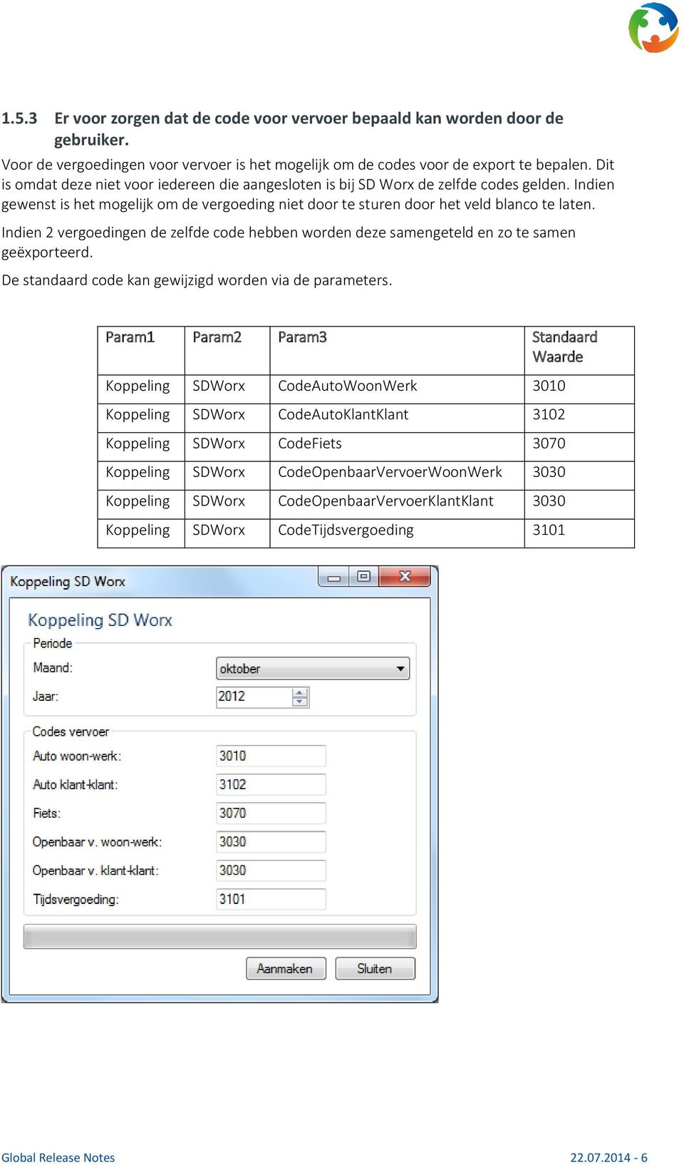 Indien 2 vergoedingen de zelfde code hebben worden deze samengeteld en zo te samen geëxporteerd. De standaard code kan gewijzigd worden via de parameters.