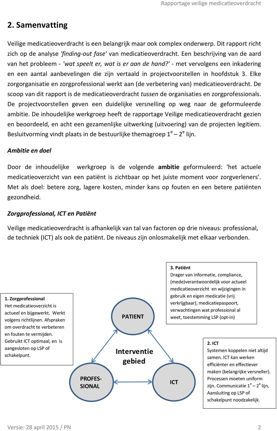 ' - met vervolgens een inkadering en een aantal aanbevelingen die zijn vertaald in projectvoorstellen in hoofdstuk 3.