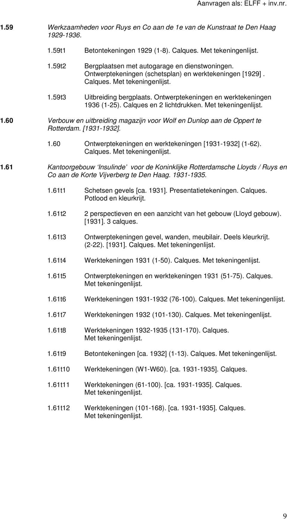 [1931-1932]. 1.60 Ontwerptekeningen en werktekeningen [1931-1932] (1-62). Calques. 1.61 Kantoorgebouw Insulinde voor de Koninklijke Rotterdamsche Lloyds / Ruys en Co aan de Korte Vijverberg te Den Haag.