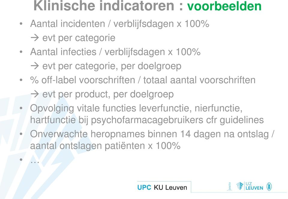 evt per product, per doelgroep Opvolging vitale functies leverfunctie, nierfunctie, hartfunctie bij