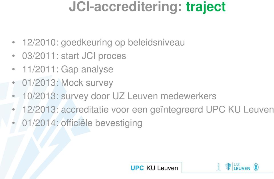 survey 10/2013: survey door UZ Leuven medewerkers 12/2013: