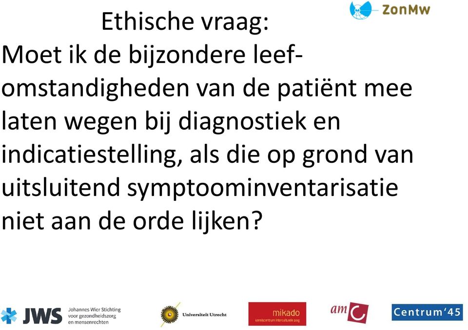 bij diagnostiek en indicatiestelling, als die op