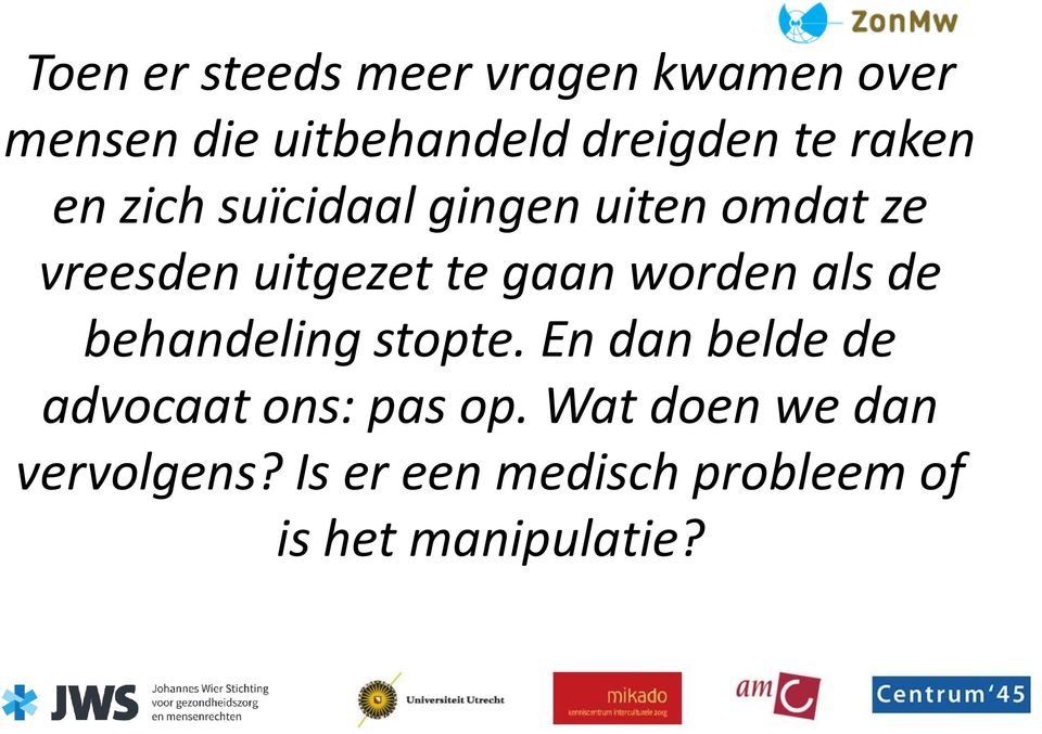 gaan worden als de behandeling stopte.