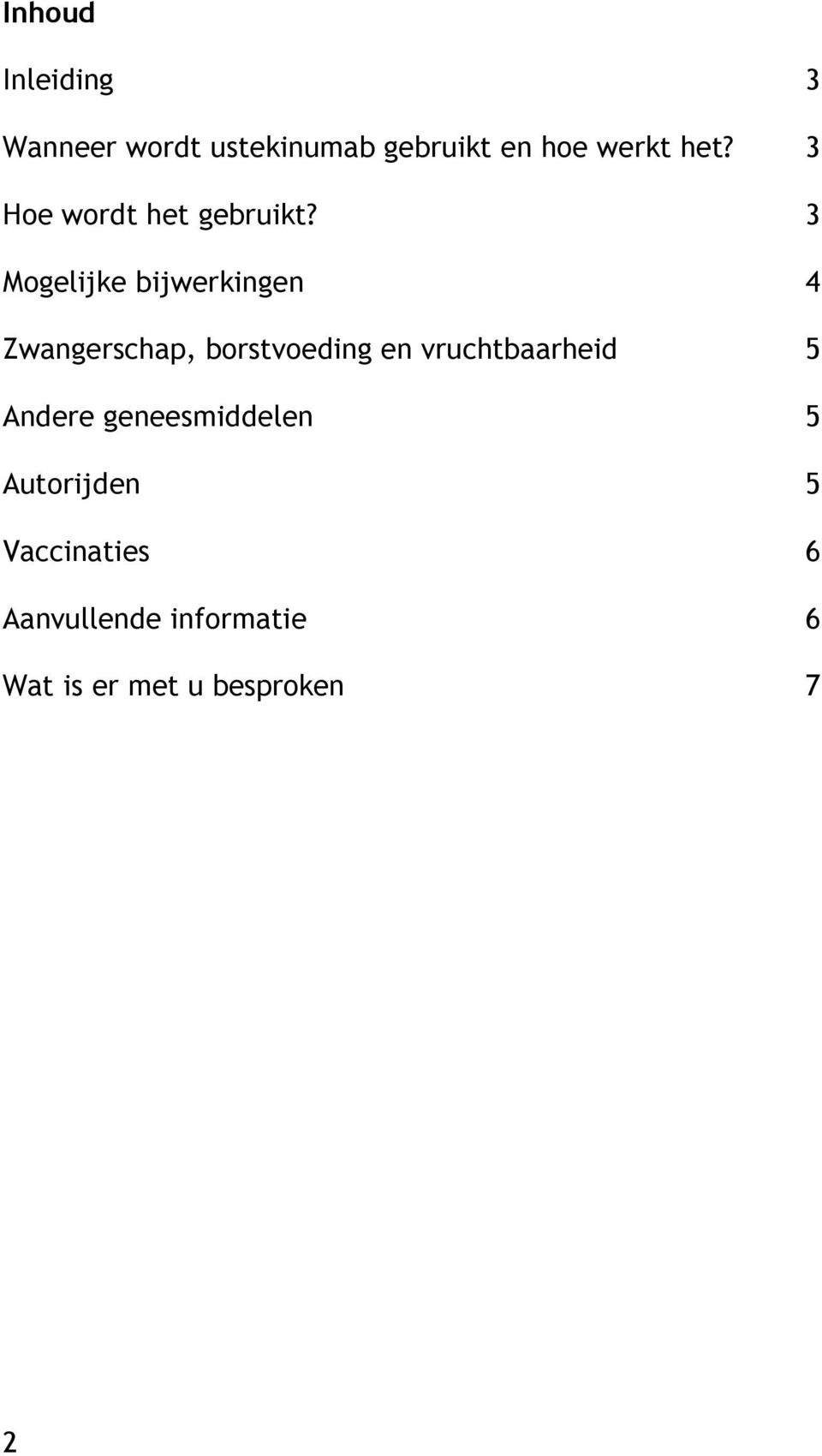 3 Mogelijke bijwerkingen 4 Zwangerschap, borstvoeding en