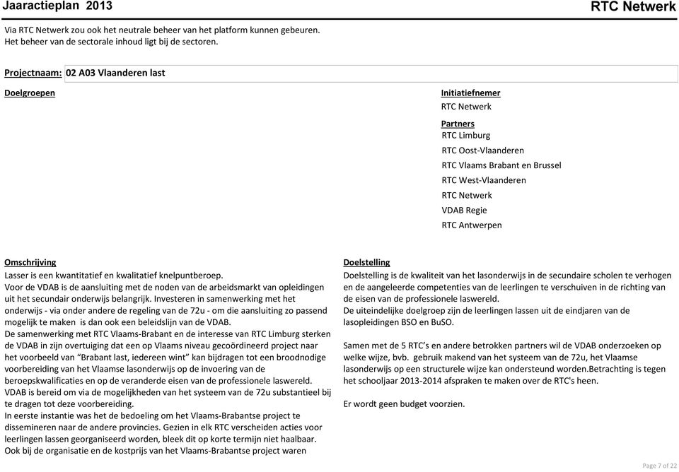 Voor de VDAB is de aansluiting met de noden van de arbeidsmarkt van opleidingen uit het secundair onderwijs belangrijk.