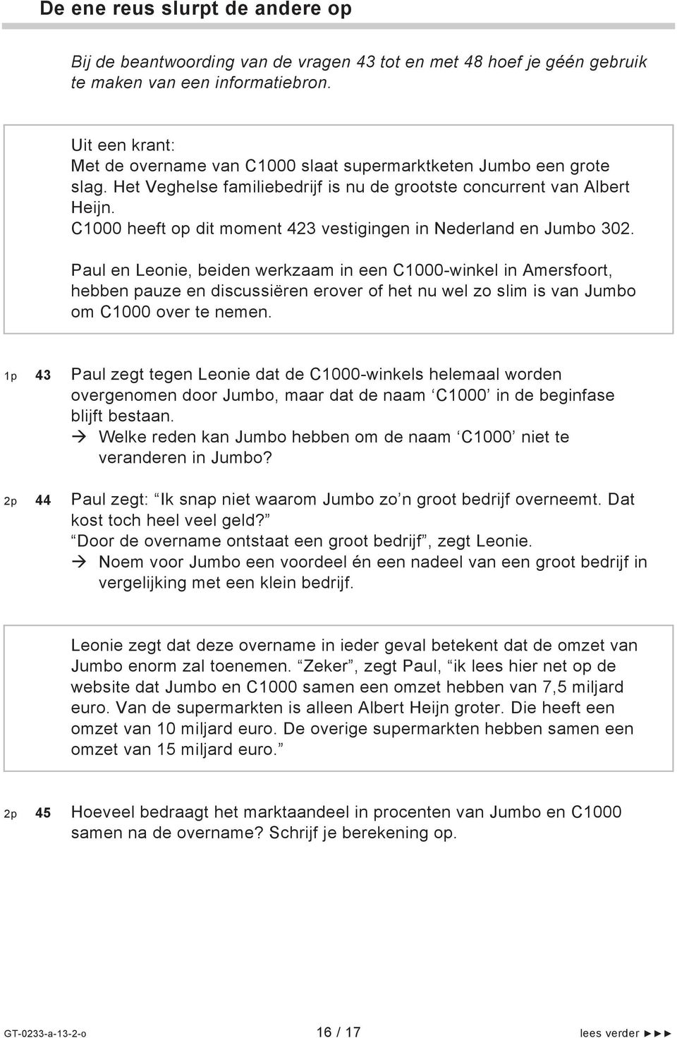 C1000 heeft op dit moment 423 vestigingen in Nederland en Jumbo 302.