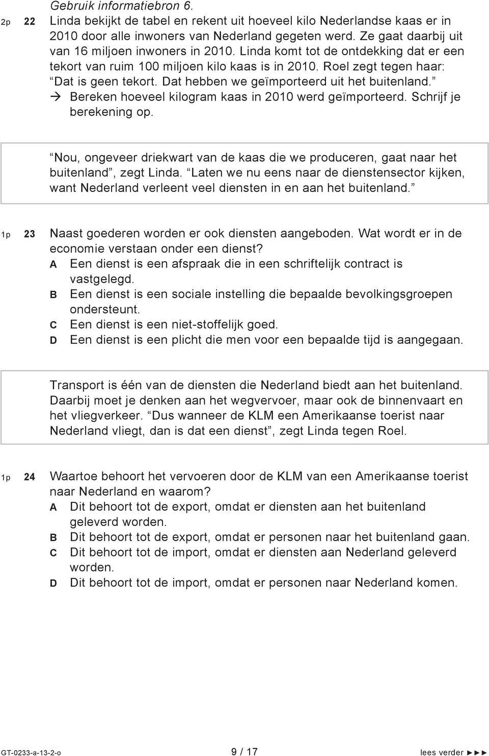 Dat hebben we geïmporteerd uit het buitenland. Bereken hoeveel kilogram kaas in 2010 werd geïmporteerd. Schrijf je berekening op.