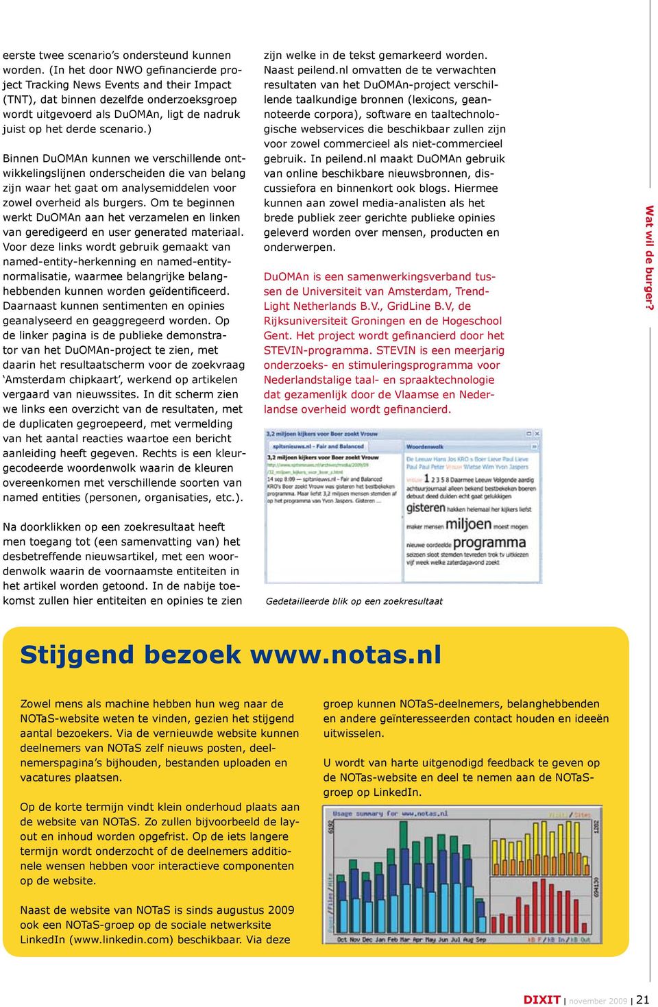 ) Binnen DuOMAn kunnen we verschillende ontwikkelingslijnen onderscheiden die van belang zijn waar het gaat om analysemiddelen voor zowel overheid als burgers.