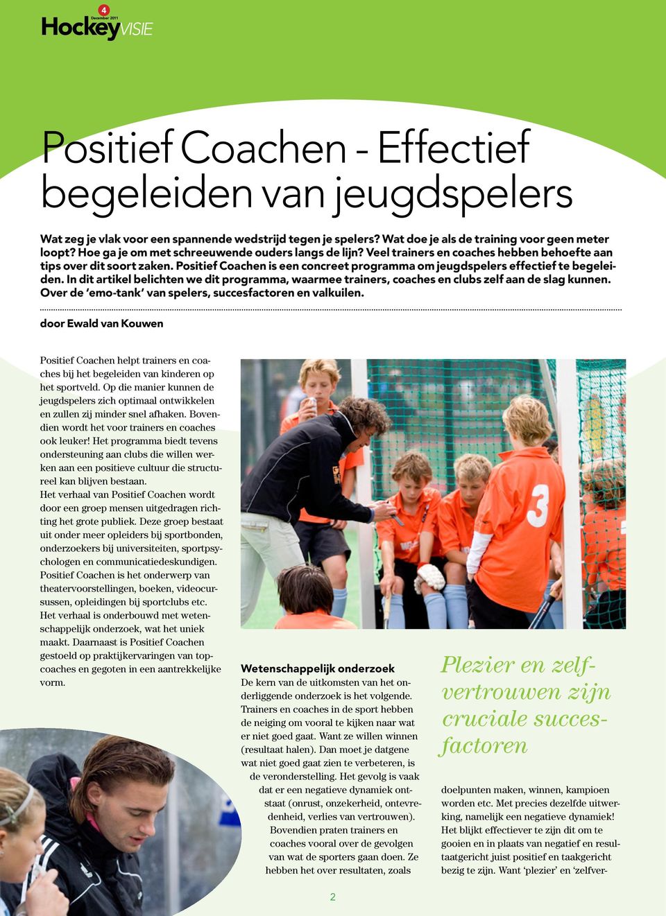 Positief Coachen is een concreet programma om jeugdspelers effectief te begeleiden. In dit artikel belichten we dit programma, waarmee trainers, coaches en clubs zelf aan de slag kunnen.
