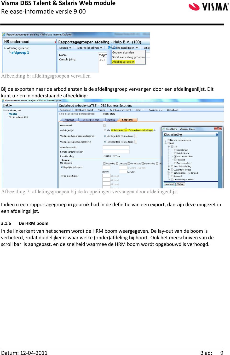 definitie van een export, dan zijn deze omgezet in een afdelingslijst. 3.1.6 De HRM boom In de linkerkant van het scherm wordt de HRM boom weergegeven.