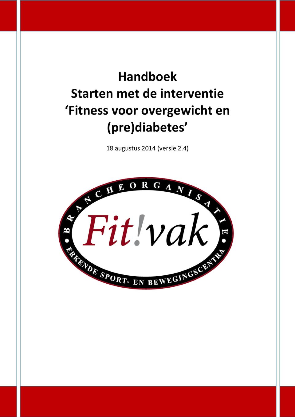 1 Augustus 2013 Handboek Starten met de interventie Fitness