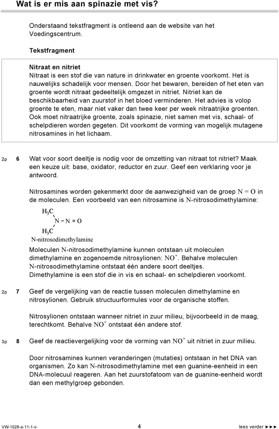 Door het bewaren, bereiden of het eten van groente wordt nitraat gedeeltelijk omgezet in nitriet. itriet kan de beschikbaarheid van zuurstof in het bloed verminderen.