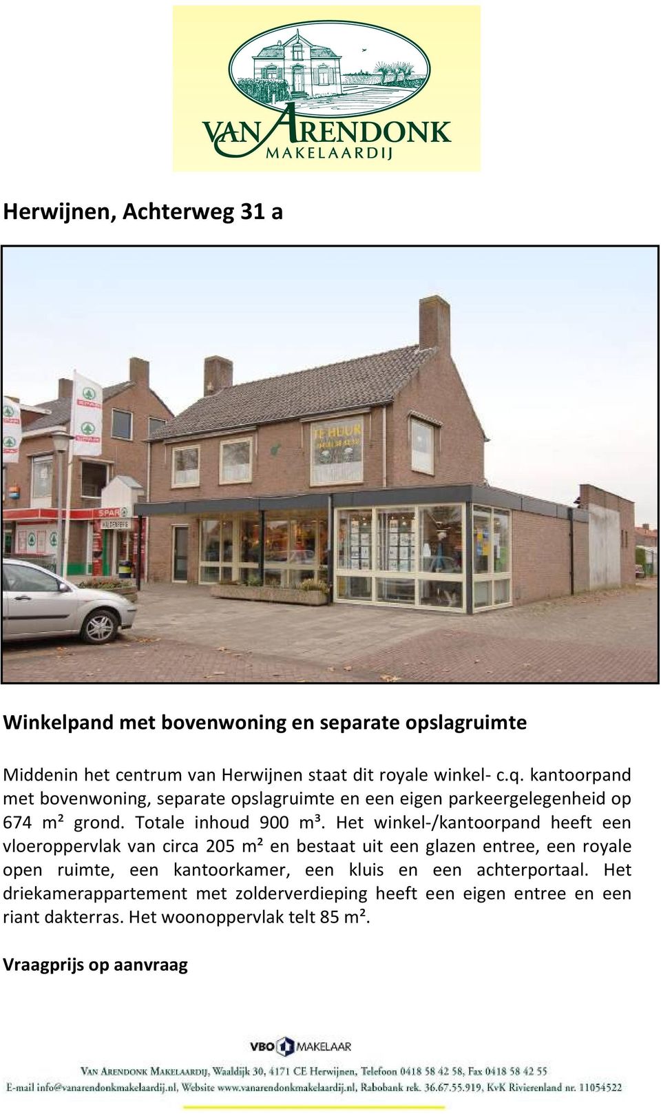 Het winkel-/kantoorpand heeft een vloeroppervlak van circa 205 m² en bestaat uit een glazen entree, een royale open ruimte, een kantoorkamer, een