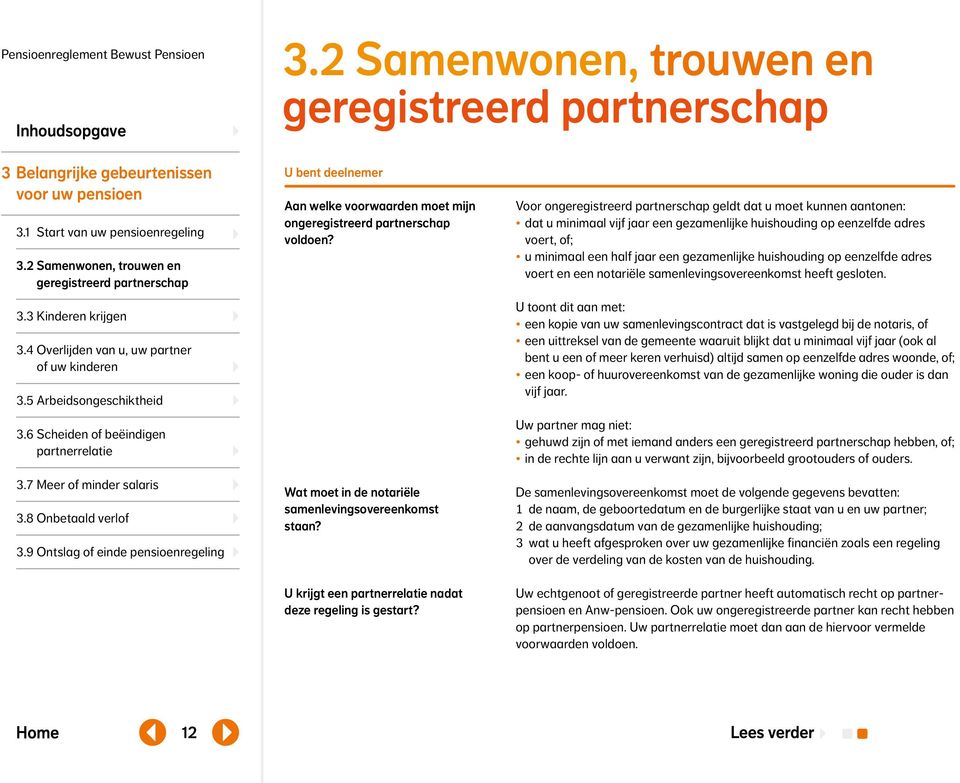 9 Ontslag of einde pensioenregeling U bent deelnemer Aan welke voorwaarden moet mijn ongeregistreerd partnerschap voldoen? Wat moet in de notariële samenlevingsovereenkomst staan?