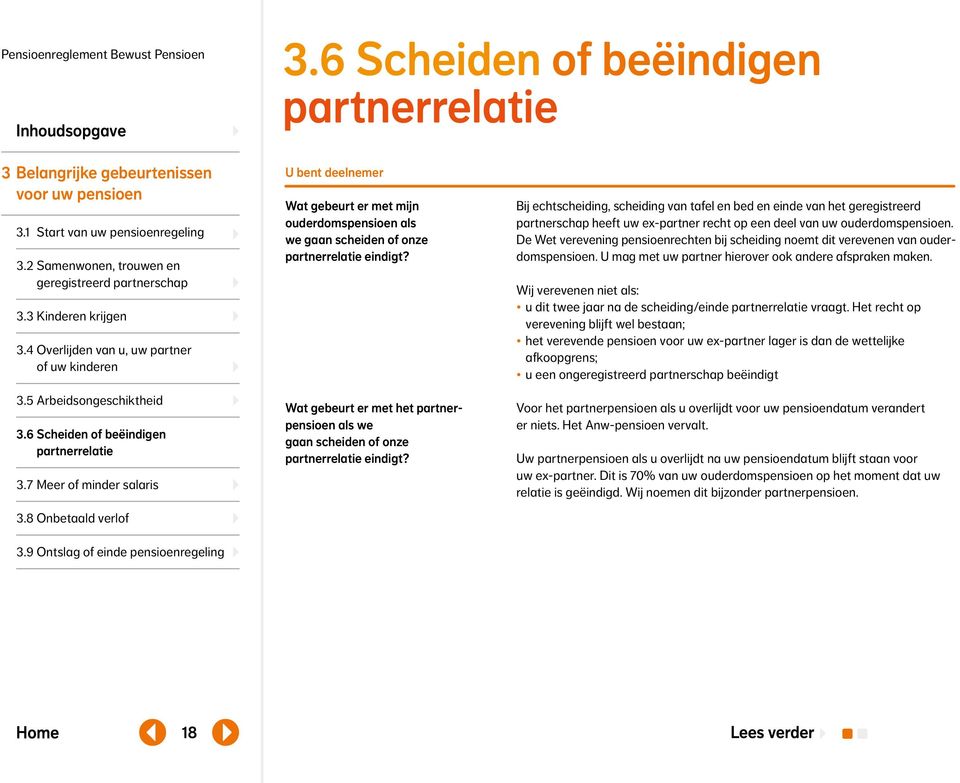 9 Ontslag of einde pensioenregeling U bent deelnemer Wat gebeurt er met mijn ouderdomspensioen als we gaan scheiden of onze partnerrelatie eindigt?