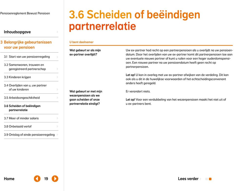 9 Ontslag of einde pensioenregeling U bent deelnemer Wat gebeurt er als mijn ex-partner overlijdt? Wat gebeurt er met mijn wezenpensioen als we gaan scheiden of onze partnerrelatie eindigt?