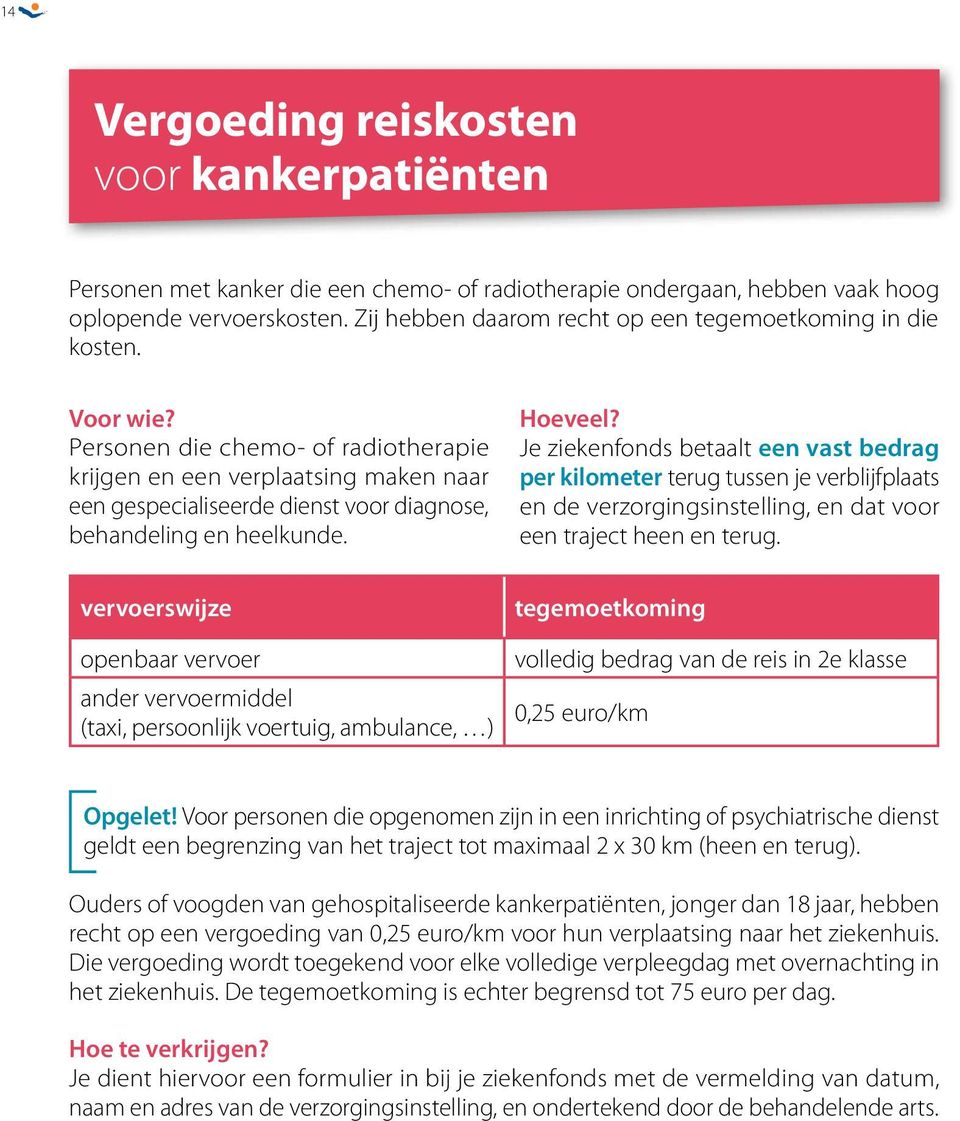 Personen die chemo- of radiotherapie krijgen en een verplaatsing maken naar een gespecialiseerde dienst voor diagnose, behandeling en heelkunde.