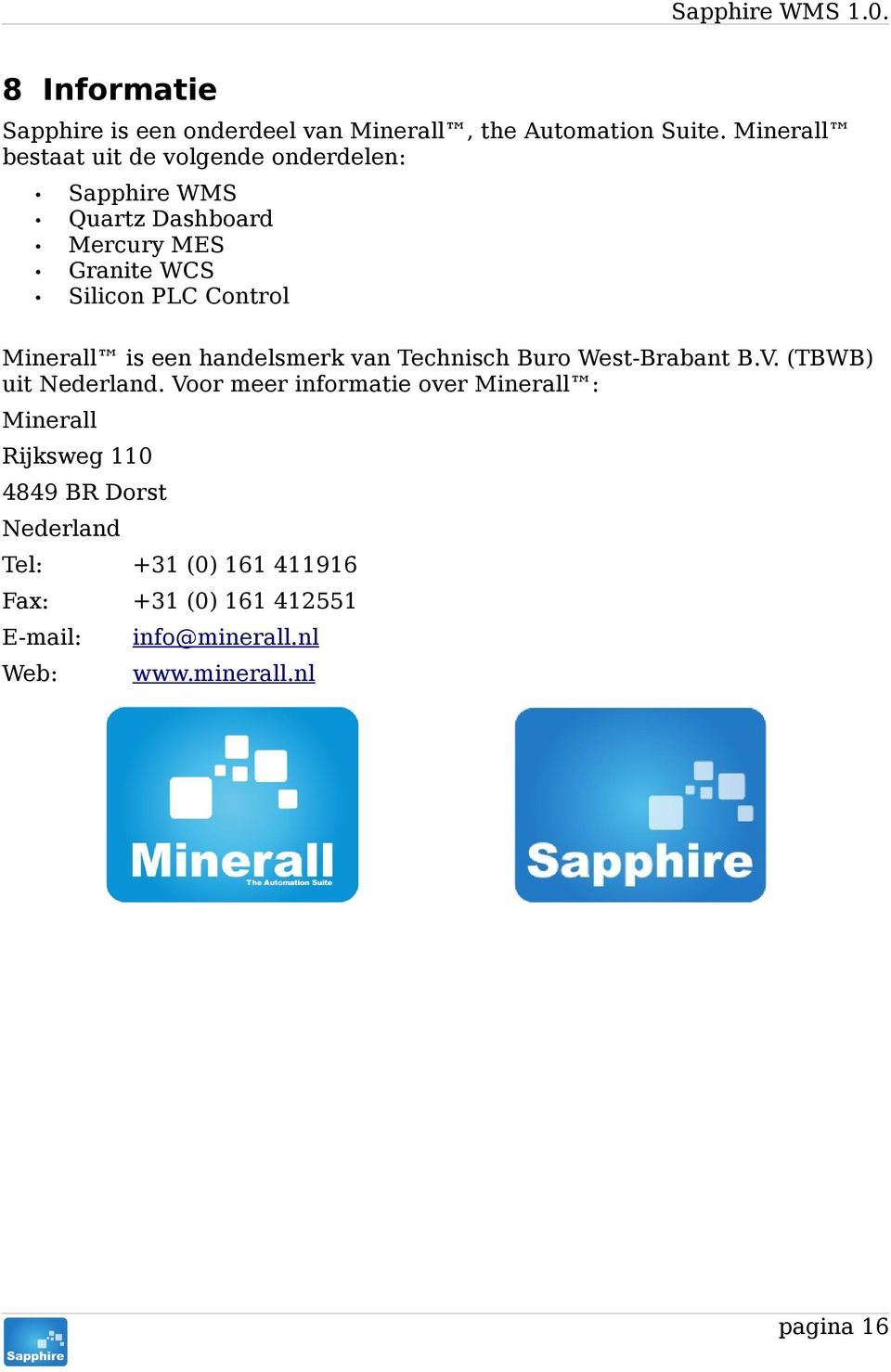 Control Minerall is een handelsmerk van Technisch Buro West-Brabant B.V. (TBWB) uit Nederland.