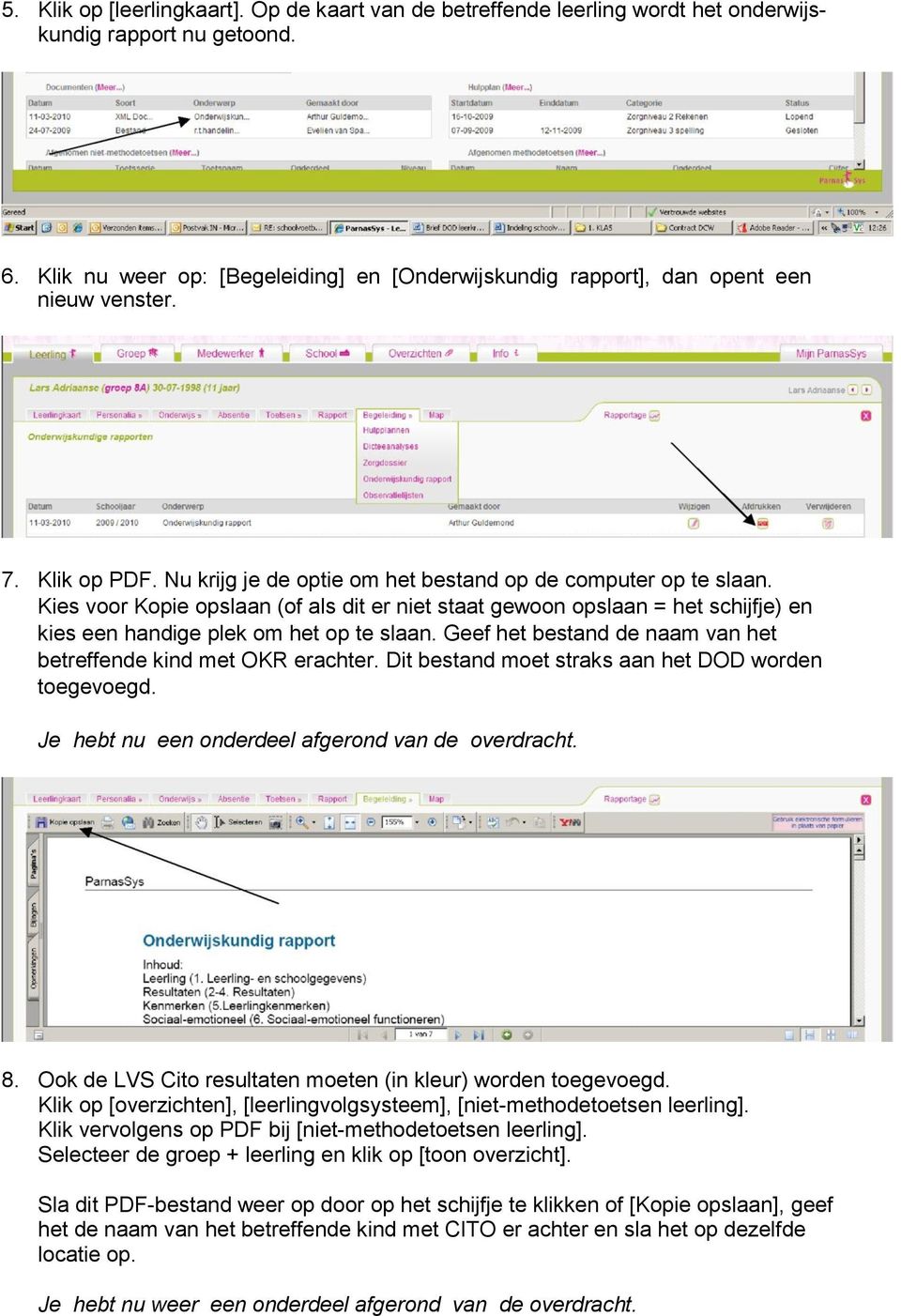 Kies voor Kopie opslaan (of als dit er niet staat gewoon opslaan = het schijfje) en kies een handige plek om het op te slaan. Geef het bestand de naam van het betreffende kind met OKR erachter.