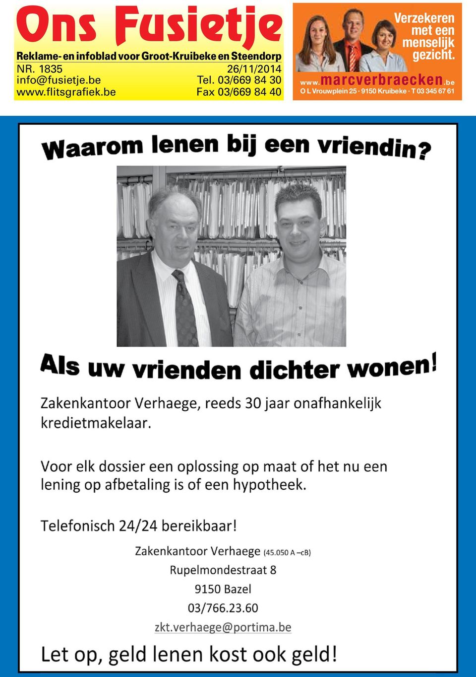 be Fax 03/669 84 40 Verzekeren met een menselijk gezicht. www.marcverbraecken.