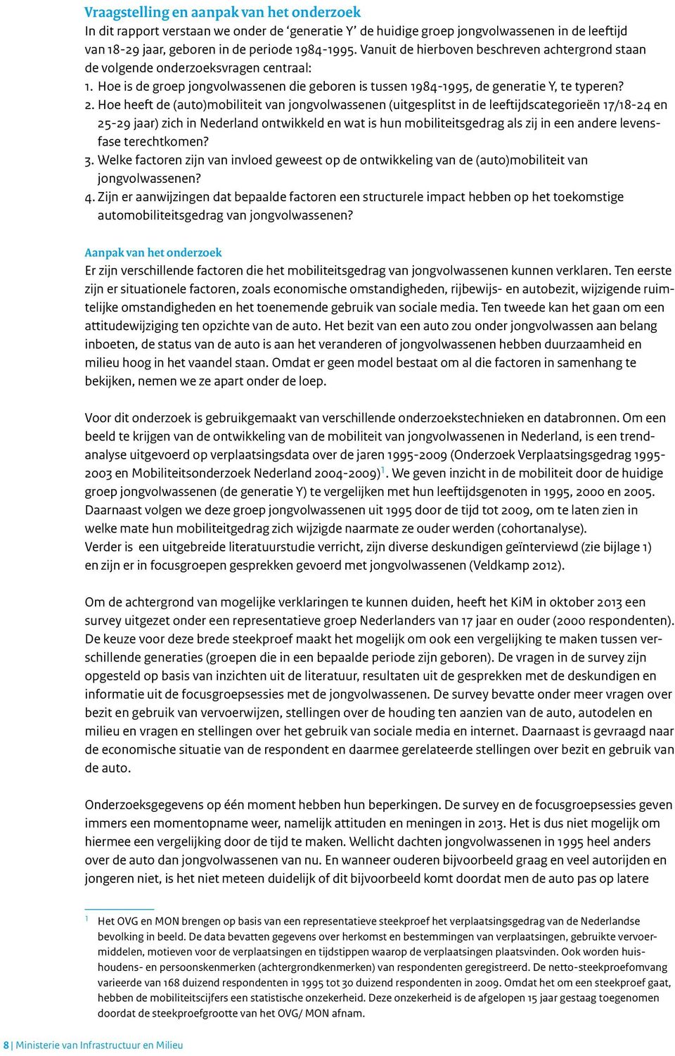 Hoe heeft de (auto)mobiliteit van jongvolwassenen (uitgesplitst in de leeftijdscategorieën 17/18-24 en 25-29 jaar) zich in Nederland ontwikkeld en wat is hun mobiliteitsgedrag als zij in een andere