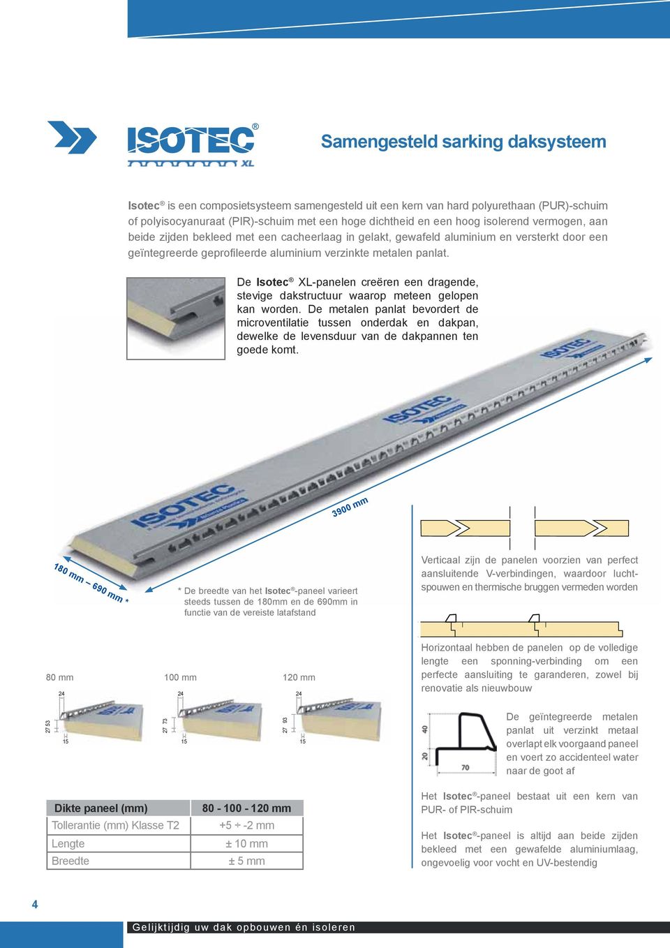 De Isotec XL-panelen creëren een dragende, stevige dakstructuur waarop meteen gelopen kan worden.