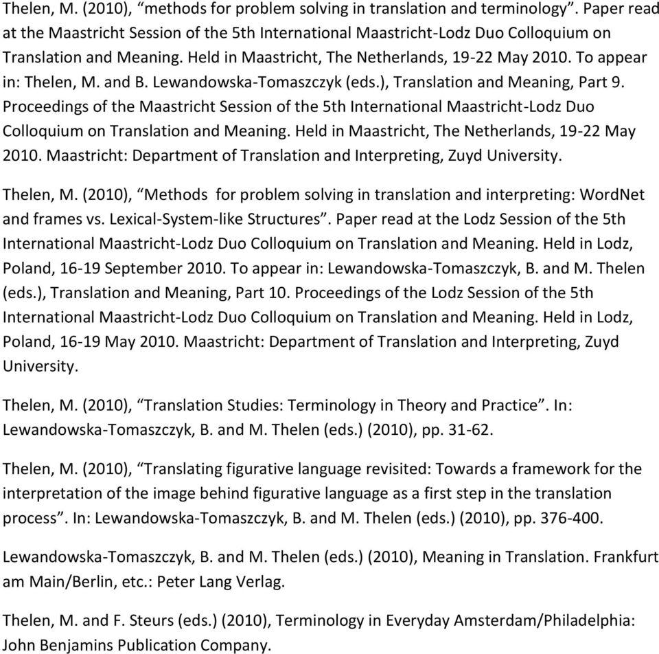 Proceedings of the Maastricht Session of the 5th International Maastricht-Lodz Duo Colloquium on Translation and Meaning. Held in Maastricht, The Netherlands, 19-22 May 2010.