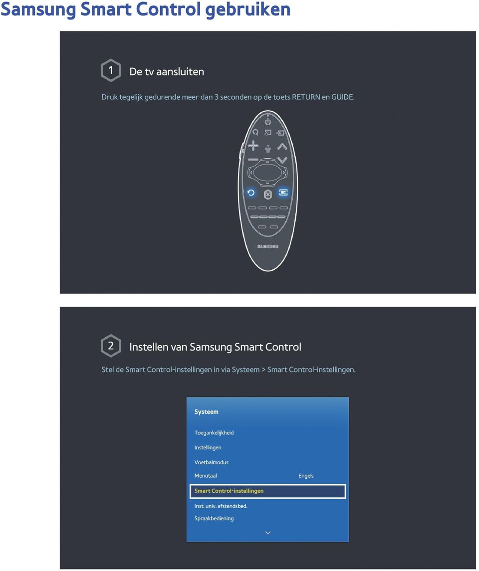 Instellen van Samsung Smart Control Stel de Smart Control-instellingen in via Systeem >