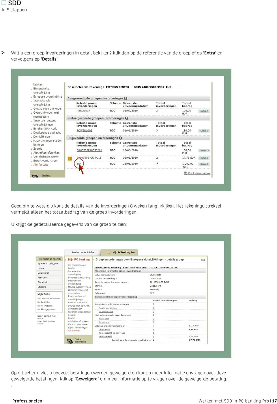 Het rekeninguittreksel vermeldt alleen het totaalbedrag van de groep invorderingen.