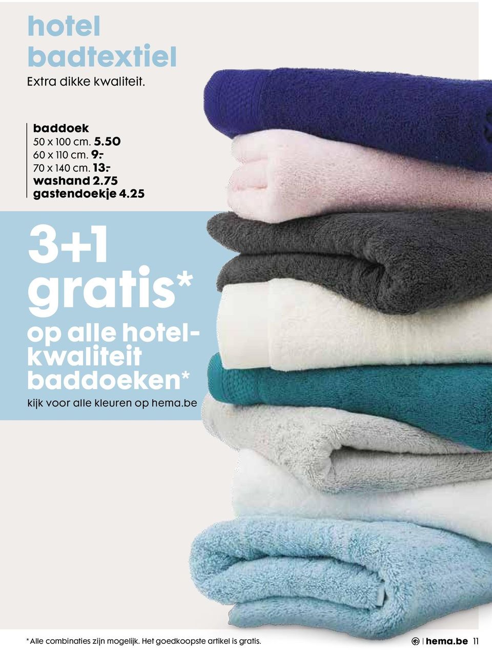 25 3+1 gratis* op alle hotelkwaliteit baddoeken* kijk voor alle kleuren