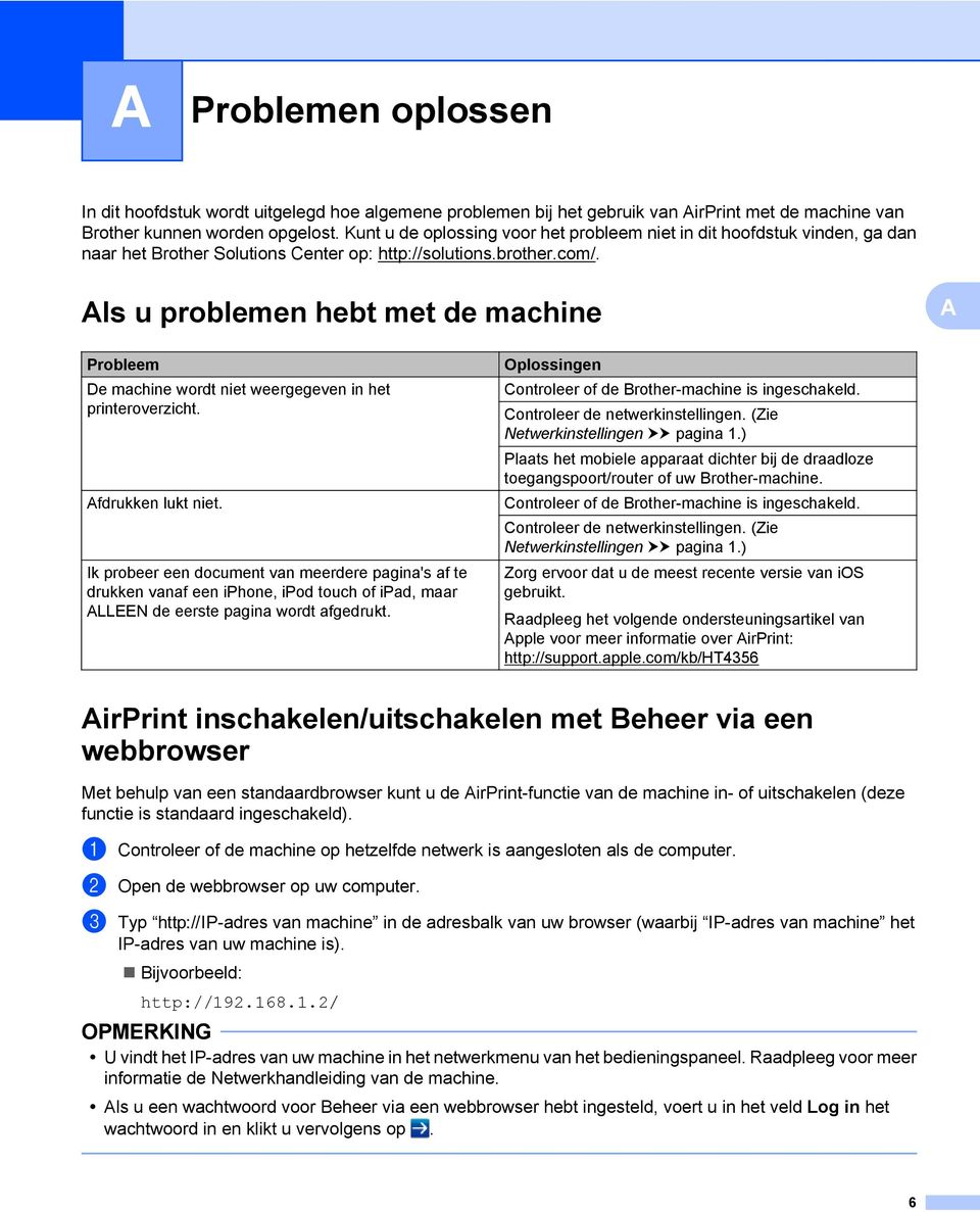 Als u problemen hebt met de machine A Probleem De machine wordt niet weergegeven in het printeroverzicht. Afdrukken lukt niet.