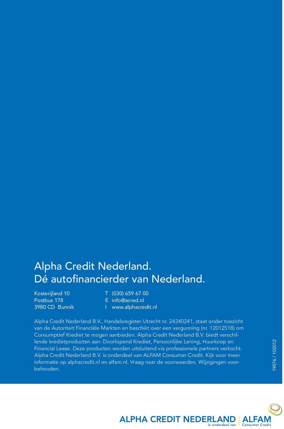Alpha Credit Nederland B.V. biedt verschillende kredietproducten aan: Doorlopend Krediet, Persoonlijke Lening, Huurkoop en Financial Lease.
