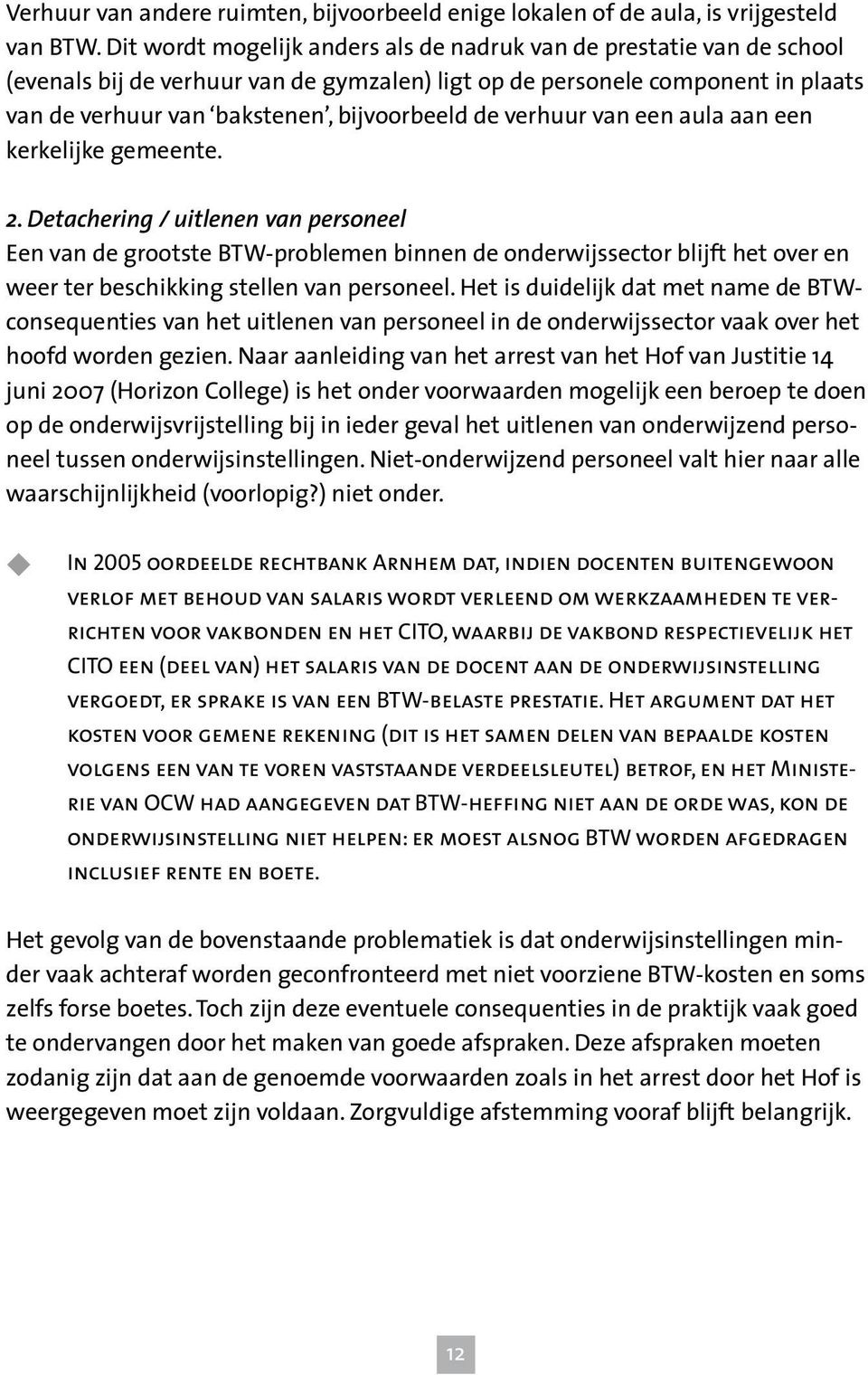 verhuur van een aula aan een kerkelijke gemeente. 2.