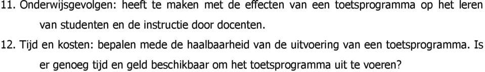 12. Tijd en kosten: bepalen mede de haalbaarheid van de uitvoering van een