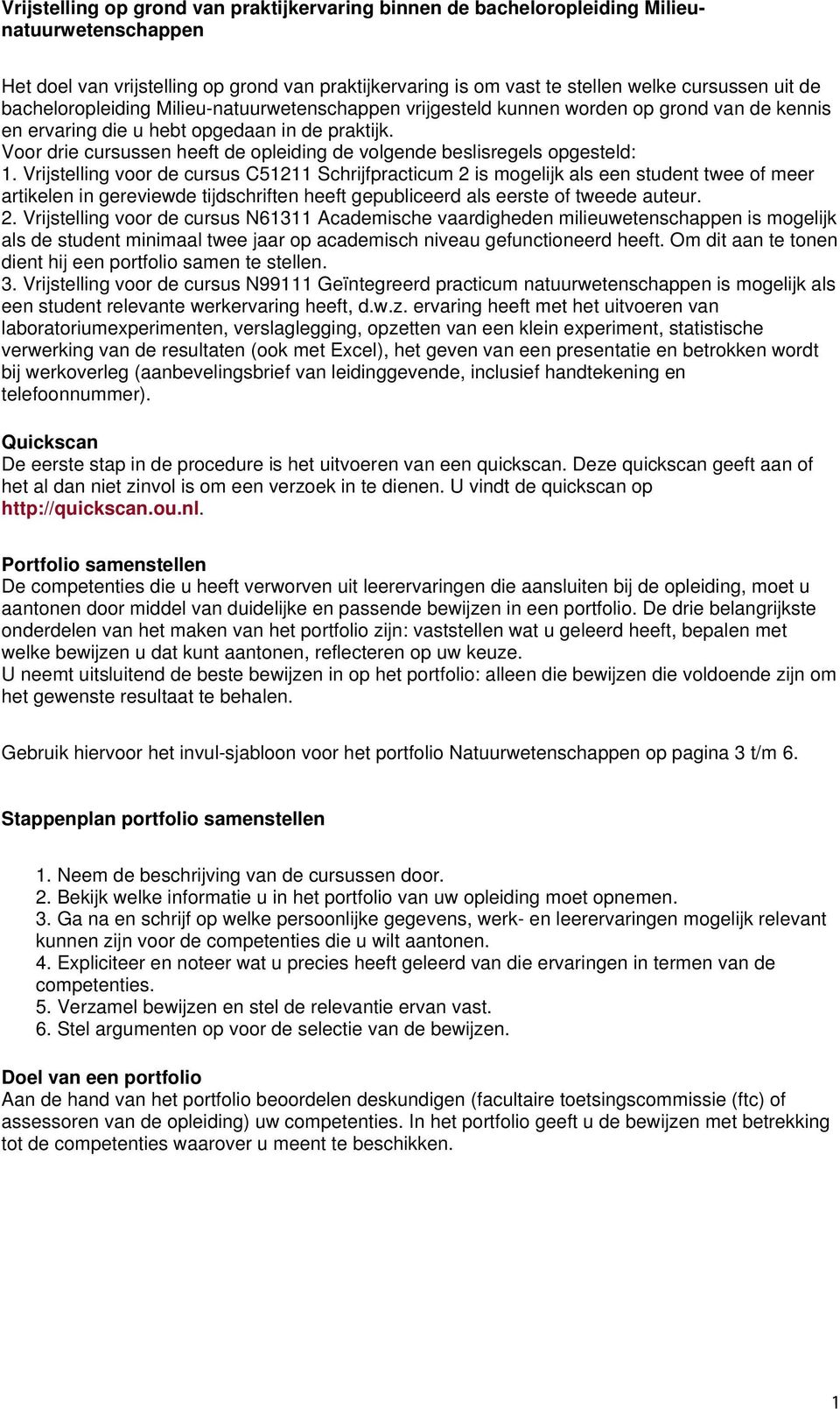 Voor drie cursussen heeft de opleiding de volgende beslisregels opgesteld: 1.