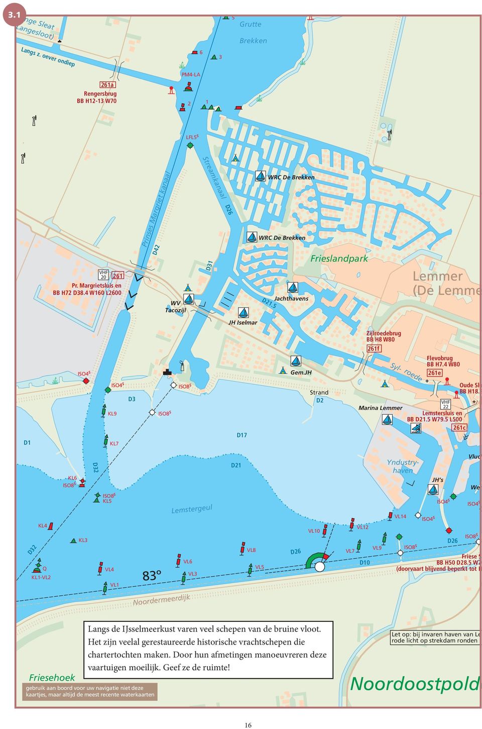 4 W160 L2600 D42 WV Tacozijl D31 D21.5 Jachthavens Frieslandpark Lemmer (De Lemmer) JH Iselmar ISO4 s Gem.JH Zijlroedebrug BB H8 W80 261f Syl- roede Flevobrug BB H7.