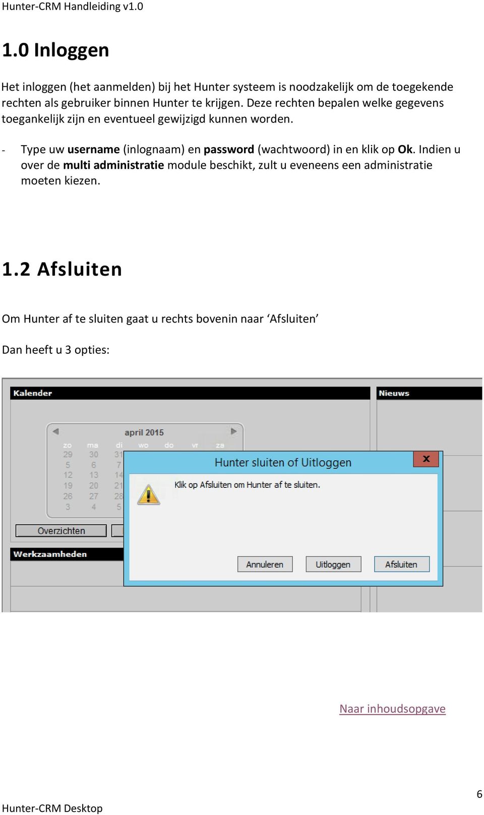 - Type uw username (inlognaam) en password (wachtwoord) in en klik op Ok.